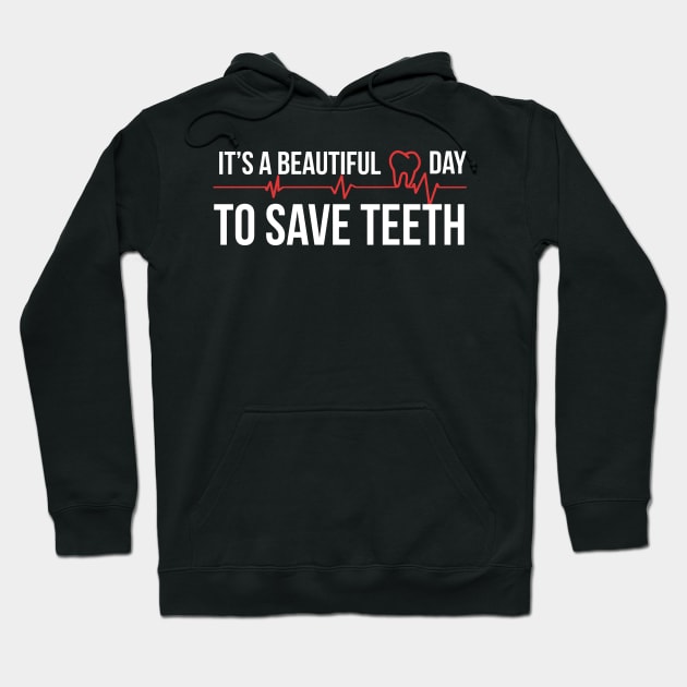 It's a Beautiful Day to Save Teeth 2 Hoodie by brendalee